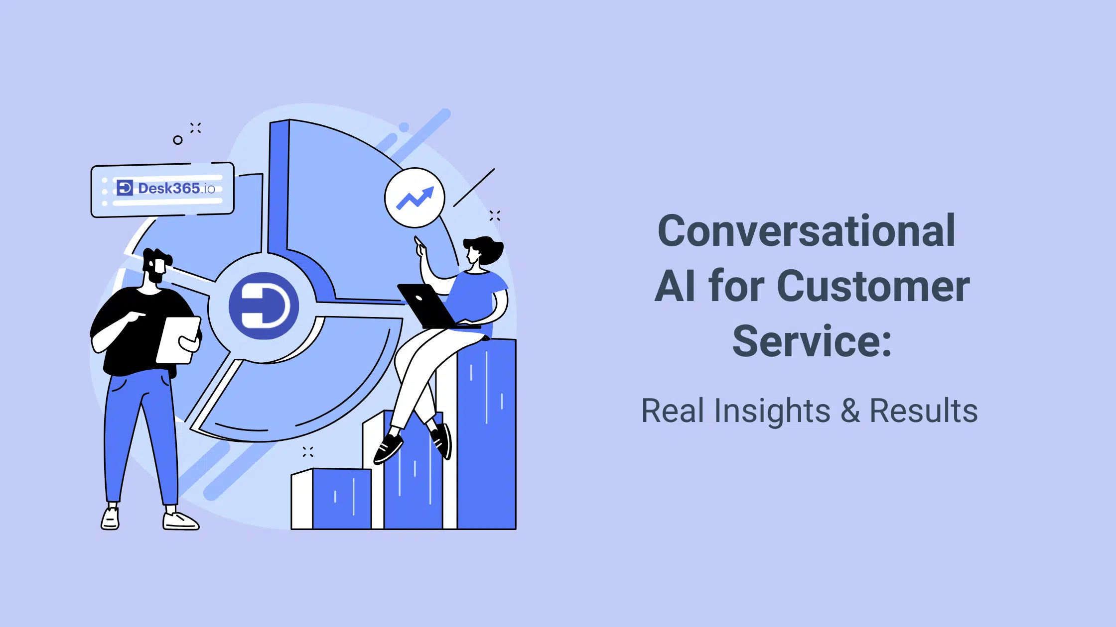 Desk365 - Conversational AI for Customer Service: Real Insights and Results