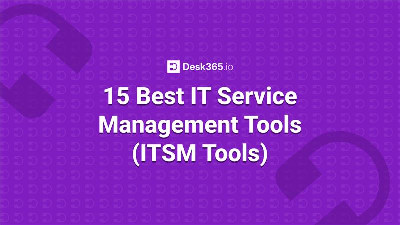 15 Best IT Service Management Tools (ITSM Tools)