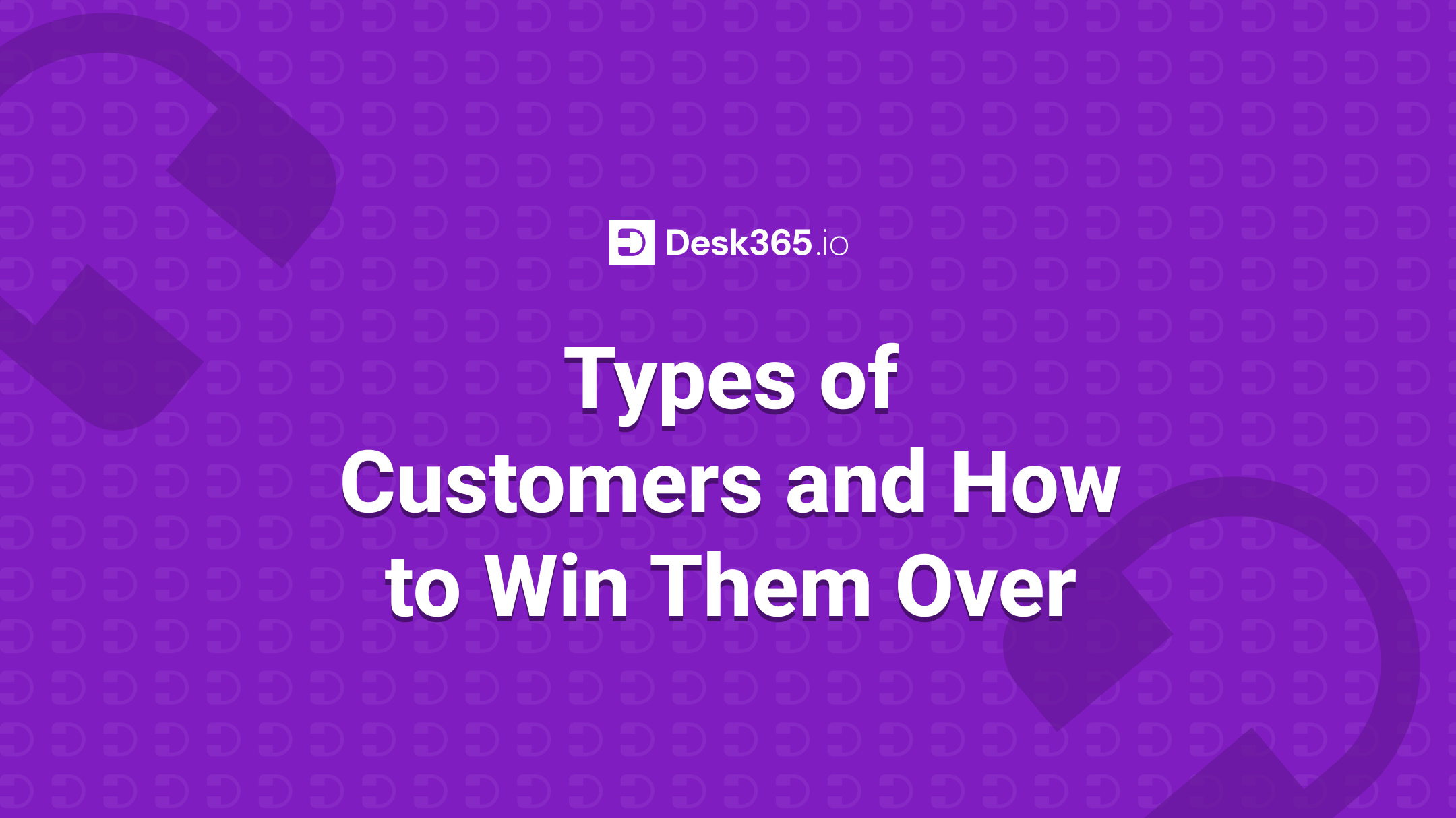 desk365-blog-types-of-customers
