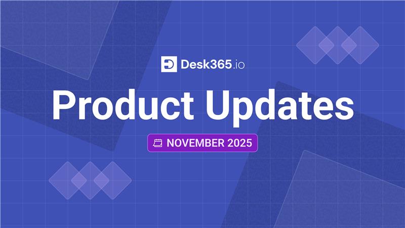 desk365-product-updates-november-2025