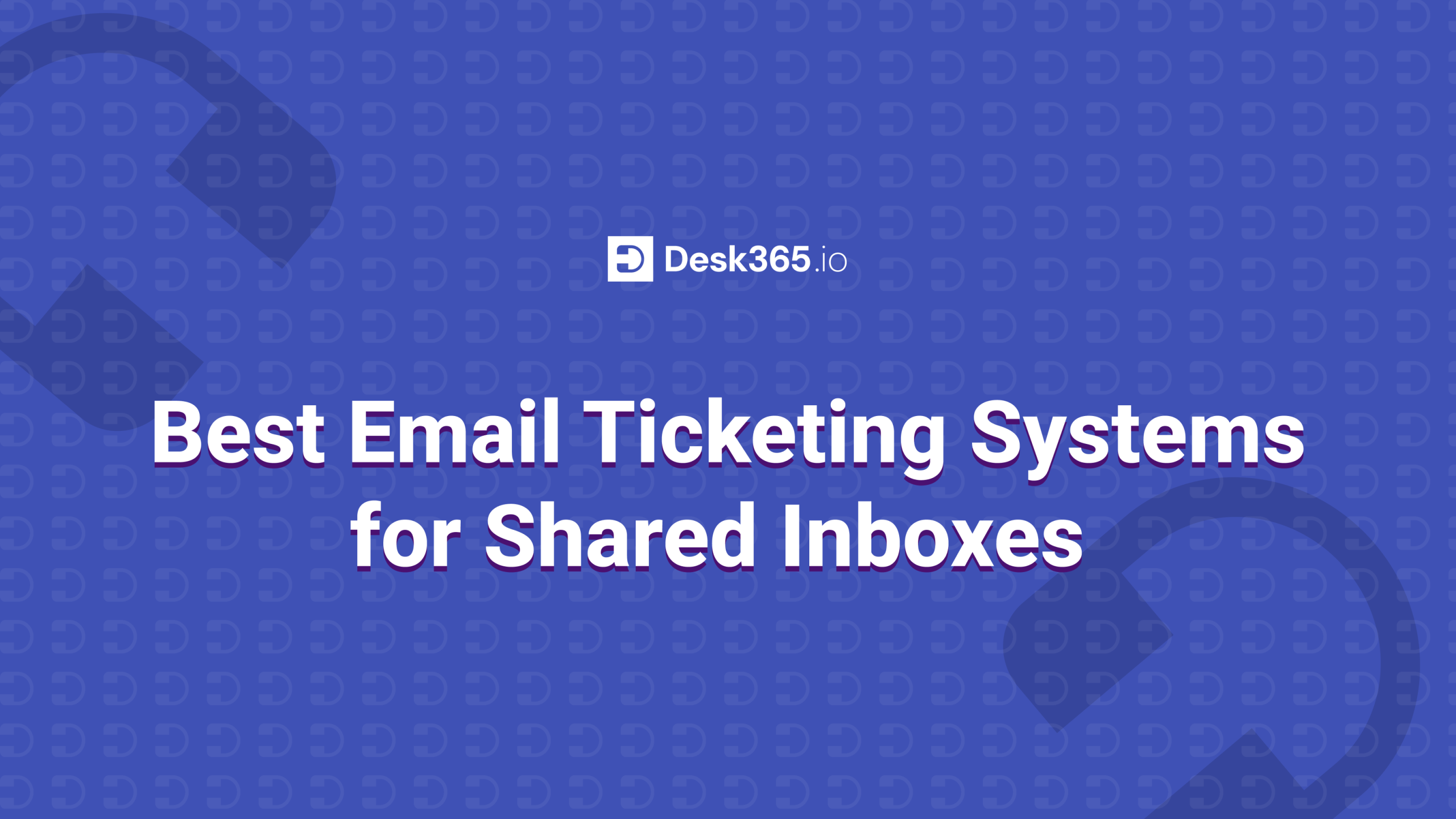 Best Email Ticketing Systems for Shared Inboxes