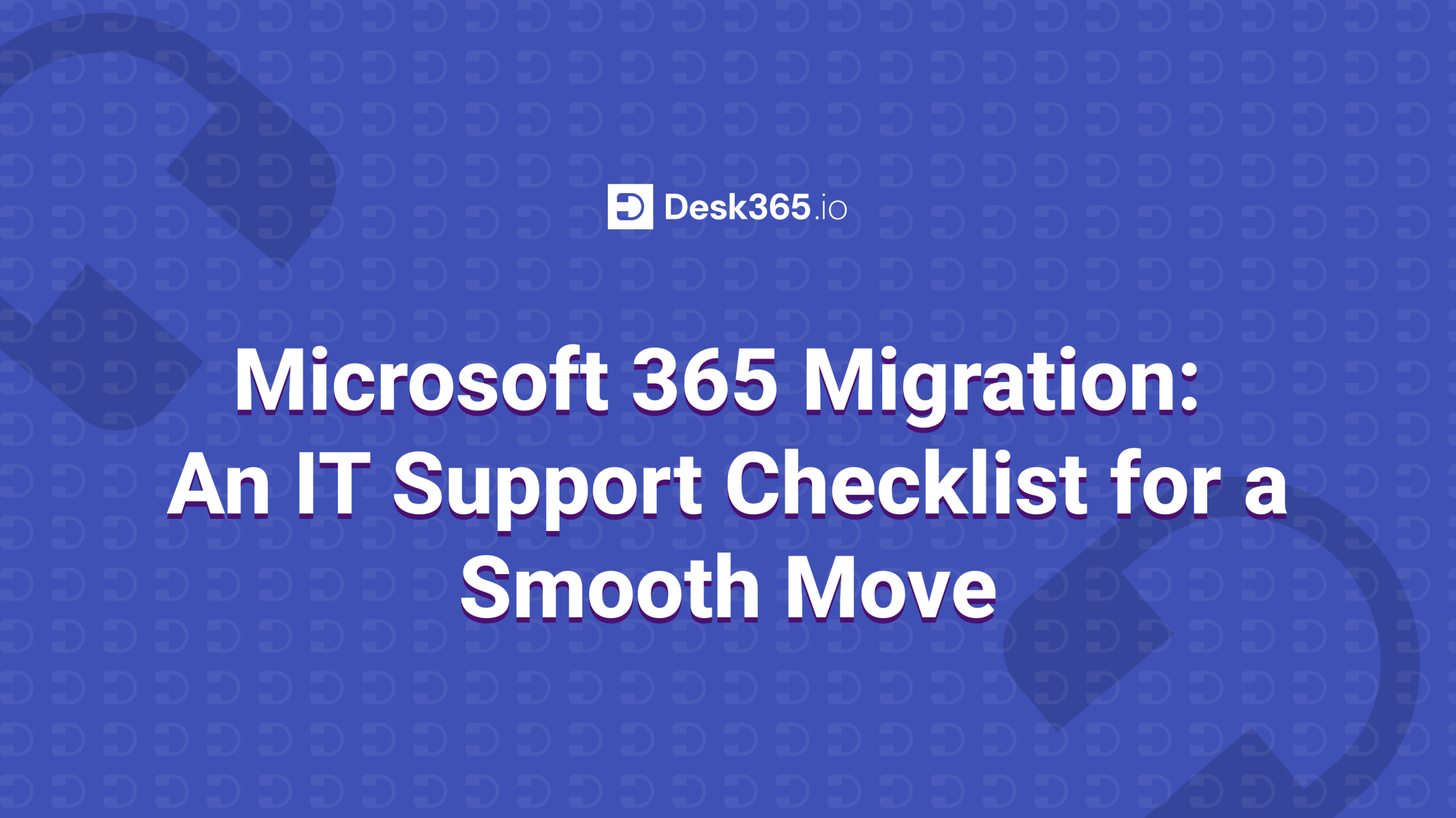Microsoft 365 Migration - IT Support Checklist