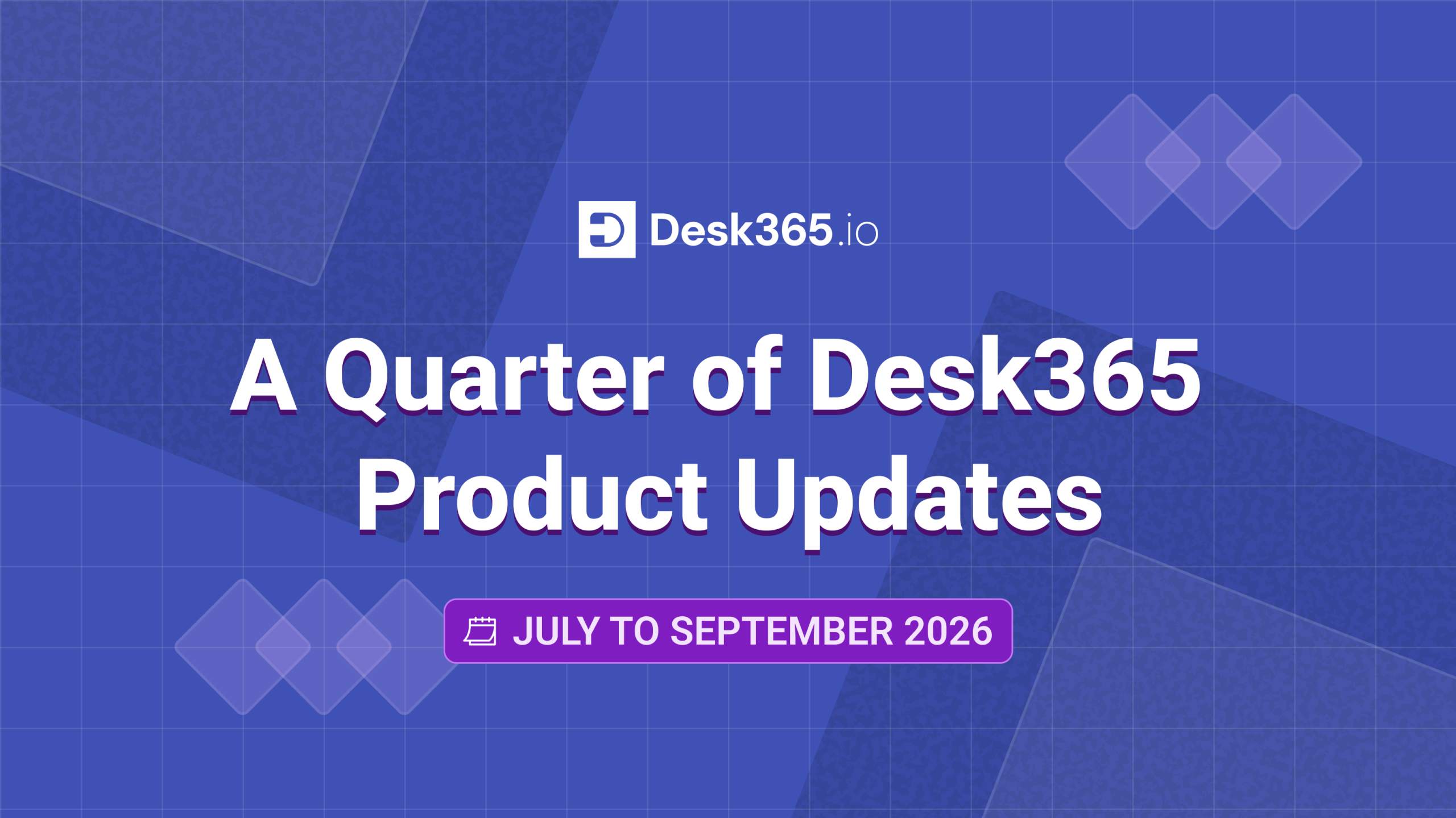 Desk365 Q3 2026 Product Updates