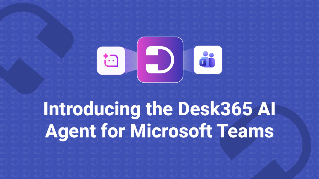 Introducing the Desk365 AI Agent for Microsoft Teams