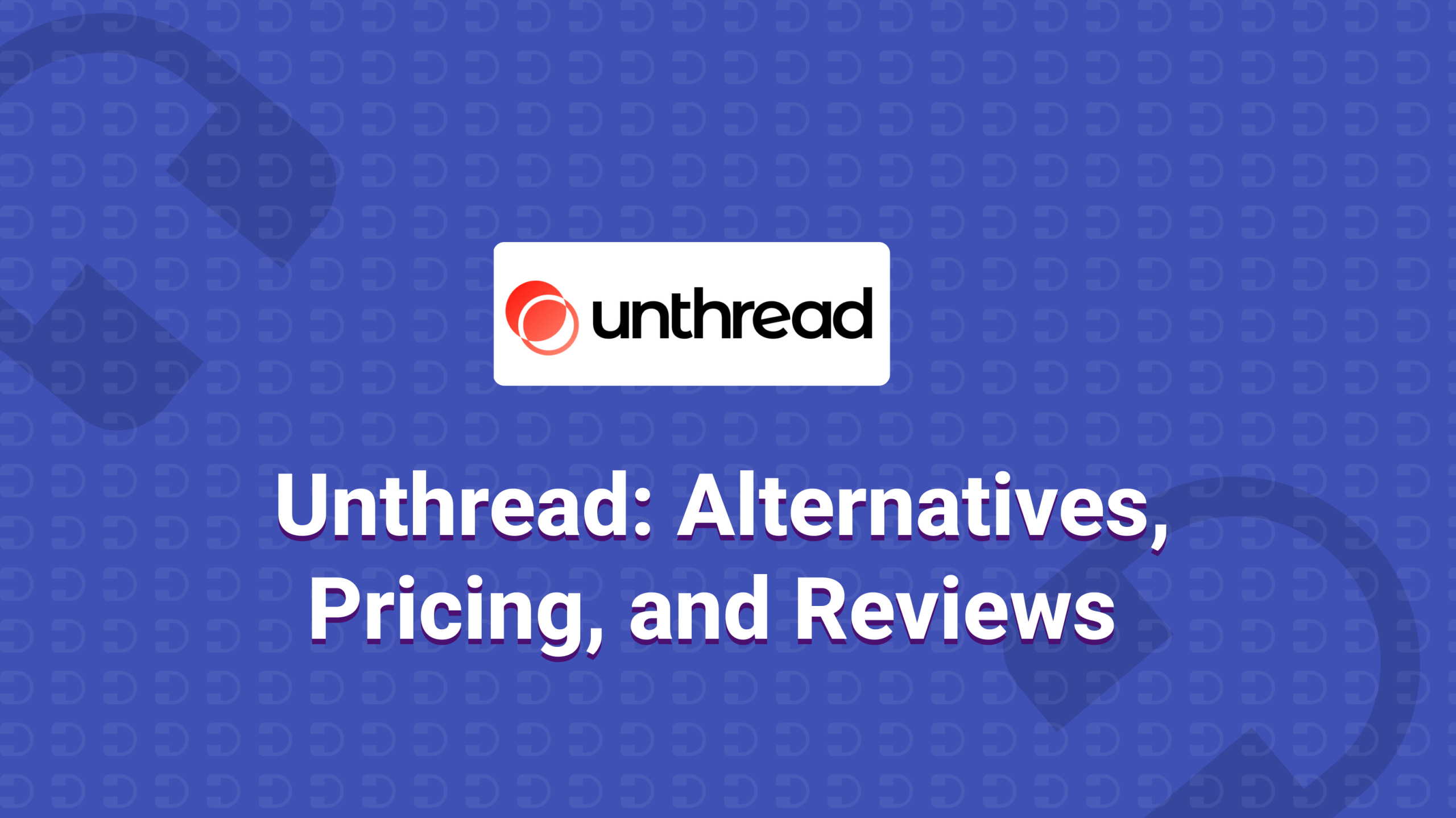 Unthread - Alternatives, Pricing and Reviews